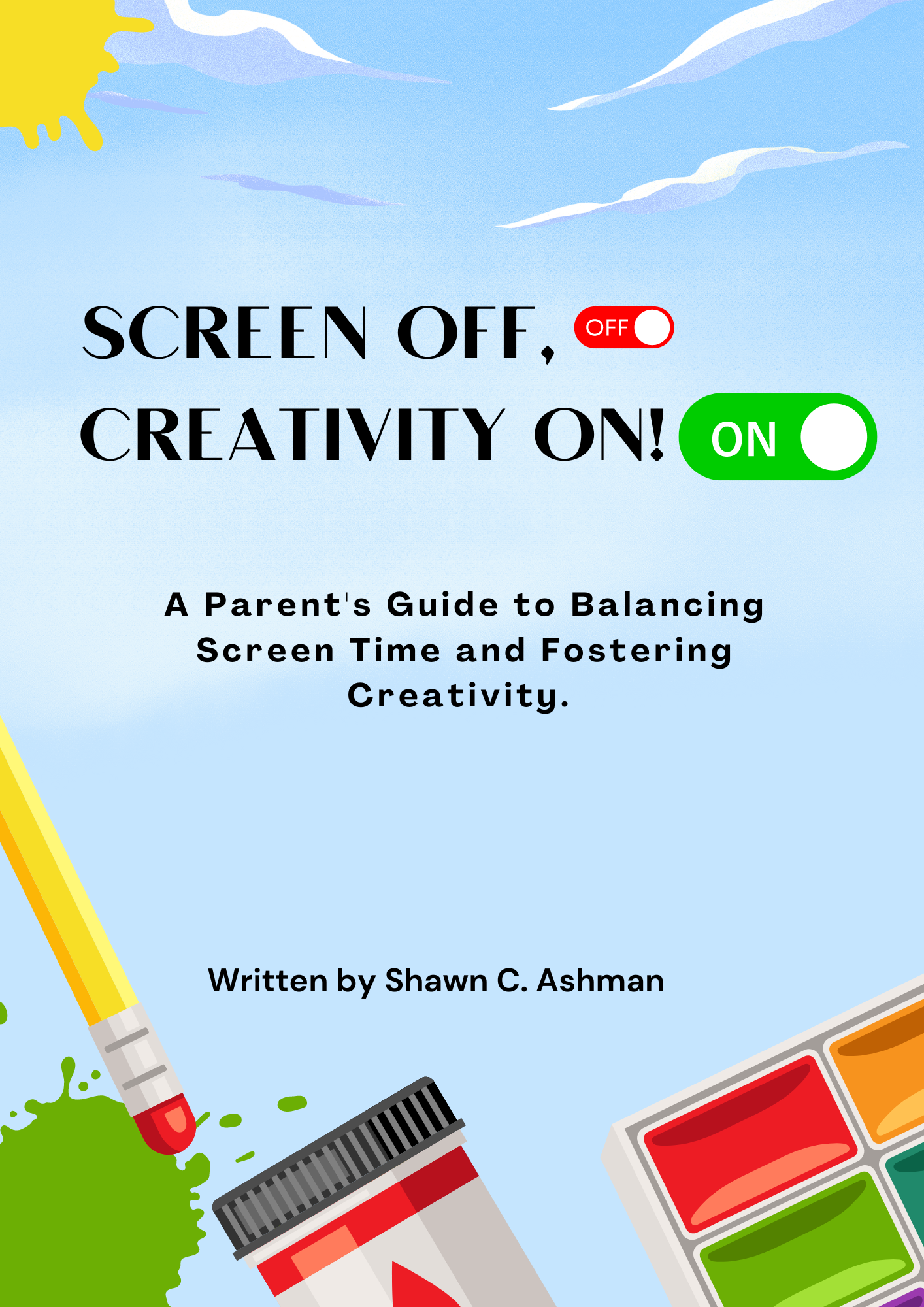 Screen Off, Creativity On! - E-Book by Shawn Ashman